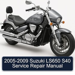2005-2009 Suzuki Boulevard Models LS650 S40 Service Repair Workshop Manual PDF