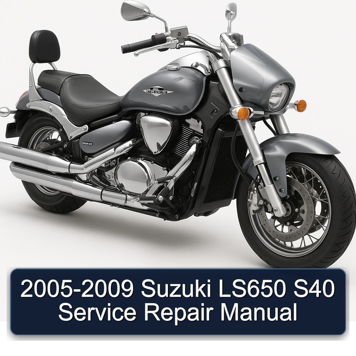 2005-2009 Suzuki Boulevard Models LS650 S40 Service Repair Workshop Manual PDF