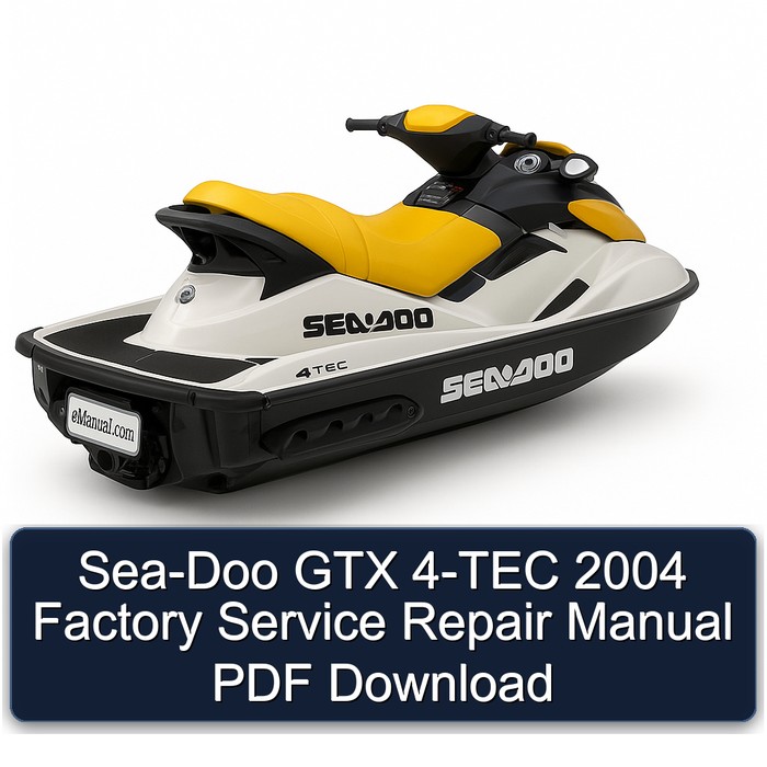 2004 SEA-DOO GTX 4-TEC Service Repair Workshop Manual PDF
