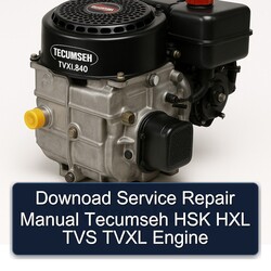 Tecumseh Tvxl840 Downoad HSK HXL TVS Tvxl Engine Service Repair Workshop Manual PDF