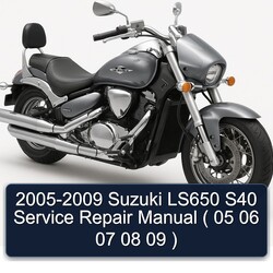 2005-2009 Suzuki Boulevard Models LS650 S40 ( 05 06 07 08 09 ) Service Repair Workshop Manual PDF