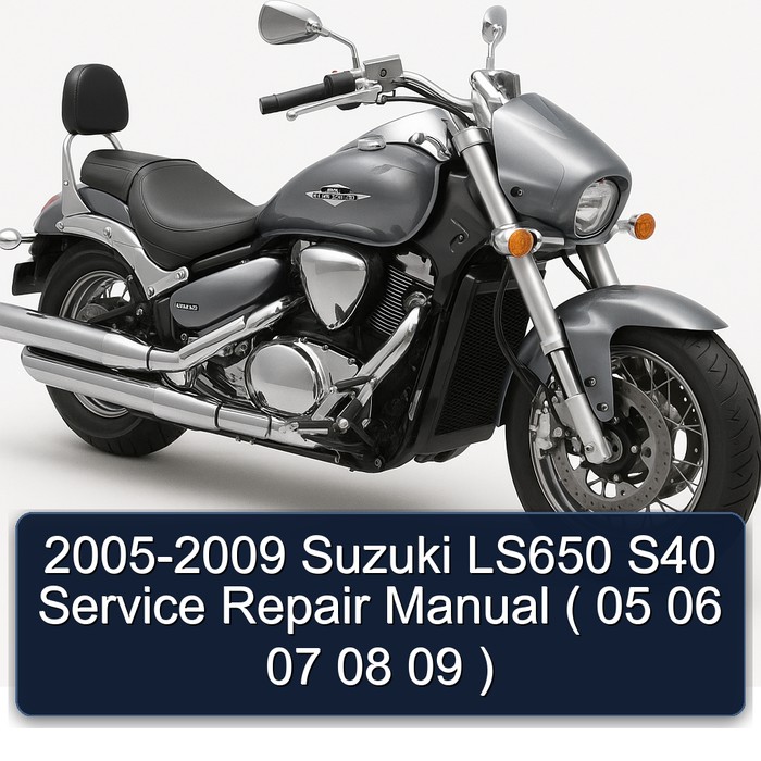 2005-2009 Suzuki Boulevard Models LS650 S40 ( 05 06 07 08 09 ) Service Repair Workshop Manual PDF