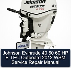 2012 Johnson Evinrude 40 50 60 HP E-TEC Outboard WSM Service Repair Workshop Manual PDF