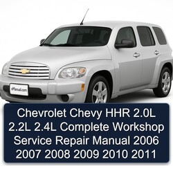 2006-2011 Chevrolet Chevy HHR 2.0l 2.2l 2.4l Service Repair Workshop Manual PDF