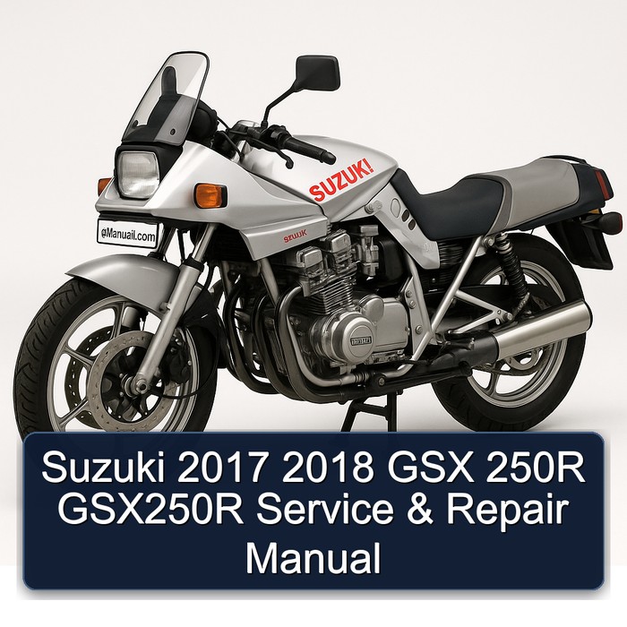 2017-2018 Suzuki Katana Models GSX 250R GSX250R Service Repair Workshop Manual PDF