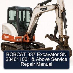 Bobcat 337 Excavator SN 234611001 Above Service Repair Workshop Manual PDF