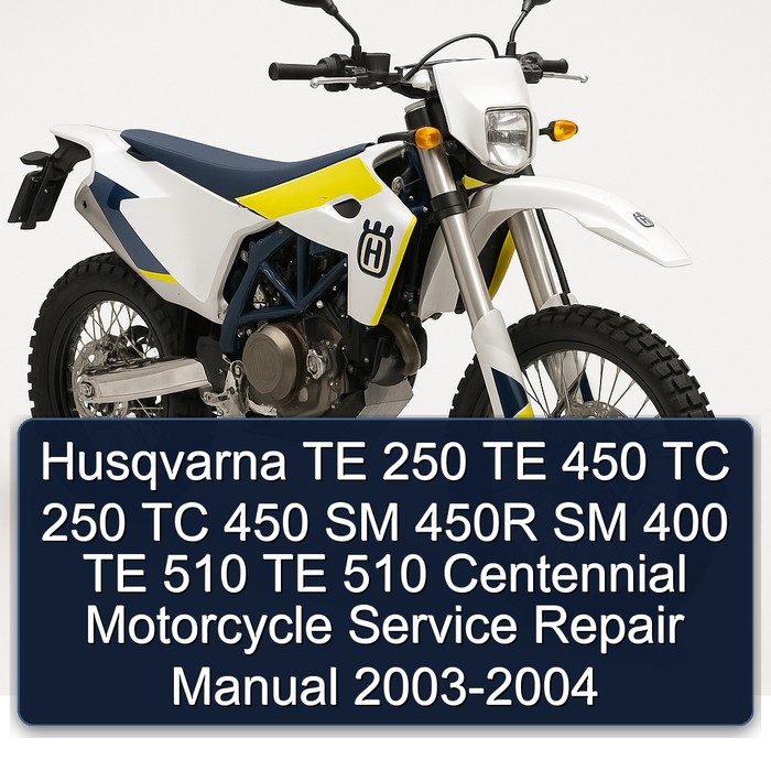 2003-2004 Husqvarna SM Models TE 250 450 TC 450R 400 510 Centennial Motorcycle Service Repair Workshop Manual PDF