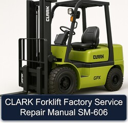 Clark Forklift SM-606 Service Repair Workshop Manual PDF