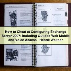How to Cheat at Configuring Exchange Server 2007: Including Outlook Web Mobile and Voice Access-Henrik Walther