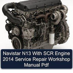 2014 Navistar N13 SCR Engine Service Repair Workshop Manual PDF