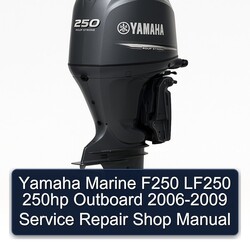 2006-2009 Yamaha Marine F250 LF250 250HP Outboard - Shop Service Repair Workshop Manual PDF
