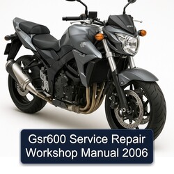 2006 Suzuki GSR Models GSR600 Service Repair Workshop Manual PDF