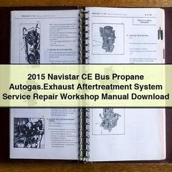 2015 Navistar CE Bus Propane Autogas.Exhaust Aftertreatment System Service Repair Workshop Manual PDF