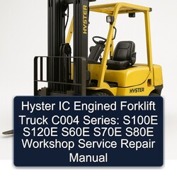 Hyster IC Engined Forklift Truck C004 Series: S100E S120E S60E S70E S80E Service Repair Workshop Manual PDF