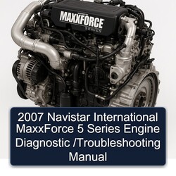 2007 Navistar International Maxxforce 5 Series Engine Diagnostic / Service Repair Workshop Manual PDF
