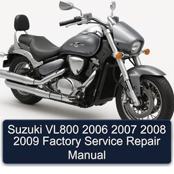 2006-2009 Suzuki Boulevard Models VL800 Service Repair Workshop Manual PDF