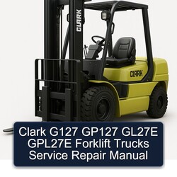 Clark G127 GP127 GL27E GPL27E Forklift Trucks Service Repair Workshop Manual PDF