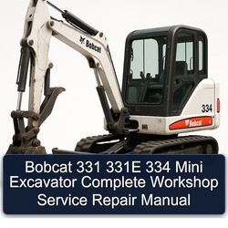 Bobcat 331 331E 334 Mini Excavator Service Repair Workshop Manual PDF