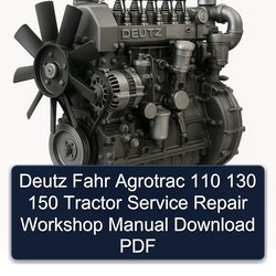 Deutz Fahr Agrotrac 110 130 150 Tractor Service Repair Workshop Manual PDF
