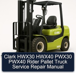 Clark HWX30 HWX40 PWX30 PWX40 Rider Pallet Truck Service Repair Workshop Manual PDF