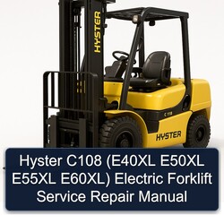 Hyster C108 (e40xl E50XL E55XL E60xl) Electric Forklift Service Repair Workshop Manual PDF