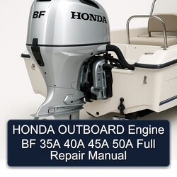 Honda Outboard Engine BF 35A 40A 45A 50A Service Repair Workshop Manual PDF