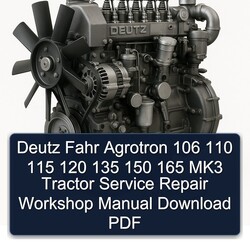 Deutz Fahr Agrotron 106 110 115 120 135 150 165 MK3 Tractor Service Repair Workshop Manual PDF