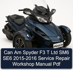 2015-2016 Can Am Spyder F3 T Ltd SM6 SE6 Service Repair Workshop Manual PDF