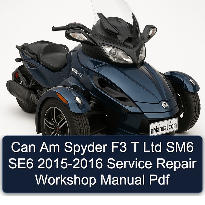 2015-2016 Can Am Spyder F3 T Ltd SM6 SE6 Service Repair Workshop Manual PDF