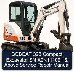 Bobcat 328 Compact Excavator SN A9k111001 Above Service Repair Workshop Manual PDF