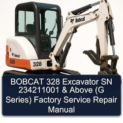 Bobcat 328 Excavator SN 234211001 Above (g Series) Service Repair Workshop Manual PDF