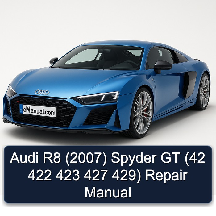 2007 Audi R8 Spyder GT (42 422 423 427 429) Service Repair Workshop Manual PDF