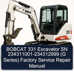 Bobcat 331 Excavator SN 234311001-234312999 (g Series) Service Repair Workshop Manual PDF