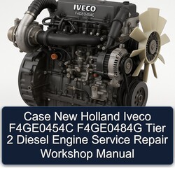 Case New Holland Iveco F4ge0454c F4ge0484g Tier 2 Diesel Engine Service Repair Workshop Manual PDF