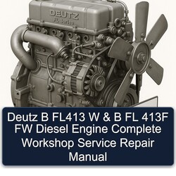 Deutz FL Series B FL413 W 413F FW Diesel Engine Service Repair Workshop Manual PDF