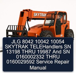 JLG 8042 10042 10054 Skytrak Telehandlers SN 13198 Thru 19987 0160002332 0160029592 Service Repair Workshop Manual PDF