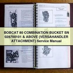 Bobcat 80 Combination Bucket SN 028700101 Above (versahandler Attachment) Service Repair Workshop Manual PDF