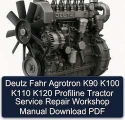 Deutz Fahr Agrotron K90 K100 K110 K120 Profiline Tractor Service Repair Workshop Manual PDF