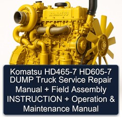 Komatsu 170 2 HD465-7 HD605-7 Dump Truck Field Assembly Instruction Operation Service Repair Workshop Manual PDF