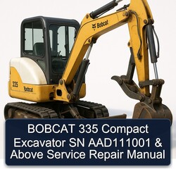 Bobcat 335 Compact Excavator SN AAD111001 Above Service Repair Workshop Manual PDF