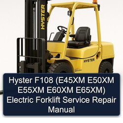 Hyster F108 (e45xm E50XM E55XM E60XM E65xm) Electric Forklift Service Repair Workshop Manual PDF