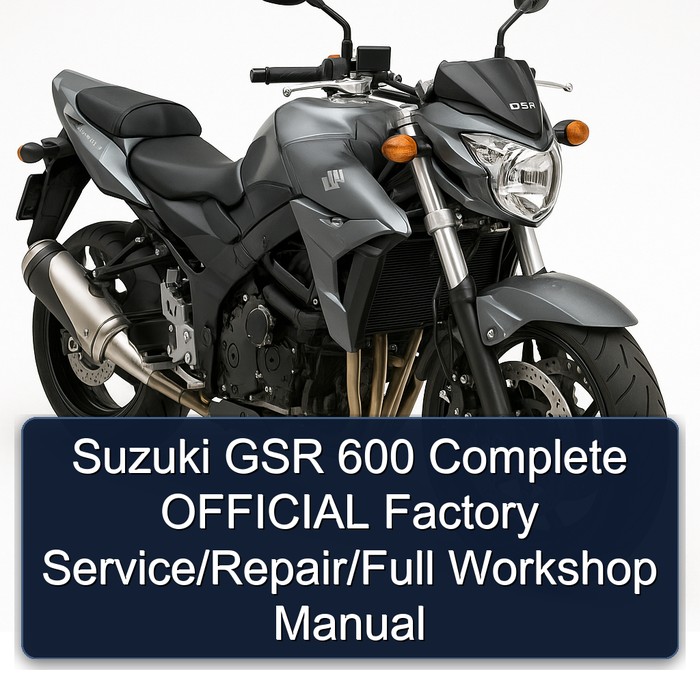 Suzuki GSR Models 600 Official / Service Repair Workshop Manual PDF