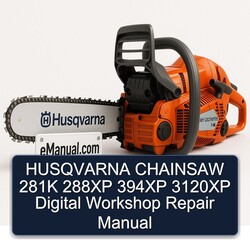 Husqvarna Chainsaw 281K 288XP 394XP 3120XP Digital Service Repair Workshop Manual PDF