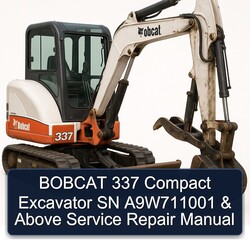 Bobcat 337 Compact Excavator SN A9w711001 Above Service Repair Workshop Manual PDF