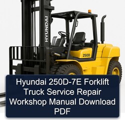 Hyundai 250D-7E Forklift Truck Service Repair Workshop Manual PDF