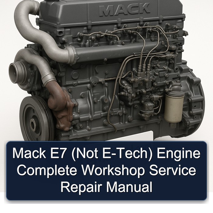 Mack E7 (not E-tech) Engine Not Tech Service Repair Workshop Manual PDF