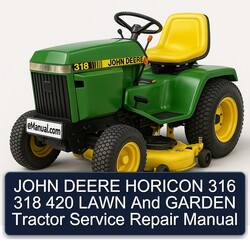 John Deere Horicon 316 318 420 Lawn Garden Tractor Service Repair Workshop Manual PDF