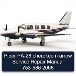 2008 Piper PA-28 Cherokee N Arrow 753-586 Service Repair Workshop Manual PDF