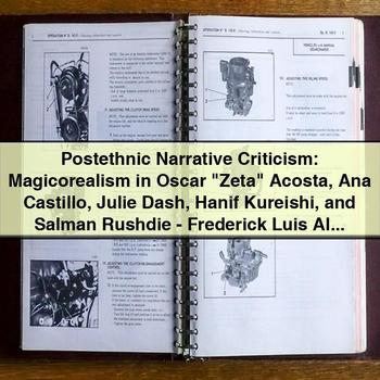 Postethnic Narrative Criticism: Magicorealism in Oscar "Zeta" Acosta, Ana Castillo, Julie Dash, Hanif Kureishi, and Salman Rushdie by Frederick PDF