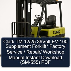 Clark TM 12/25 36VOLT EV-100 Supplement Forklift / (SM-555) Service Repair Workshop Manual PDF